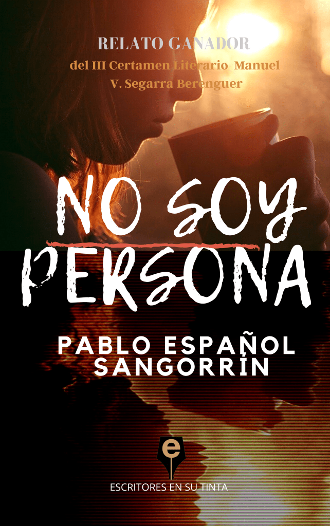 Relato ganador: No soy persona, de Pablo Español Sangorrín,